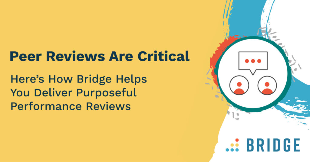 Peer Reviews Are Critical—Here’s How Bridge Helps You Deliver Purposeful Performance Reviews