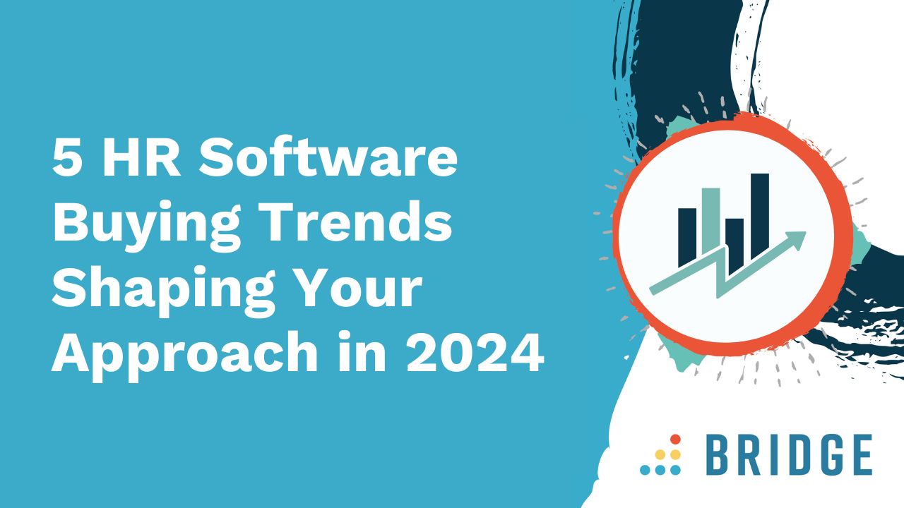 5 HR Software Buying Trends Shaping Your Approach in 2024 | Bridge