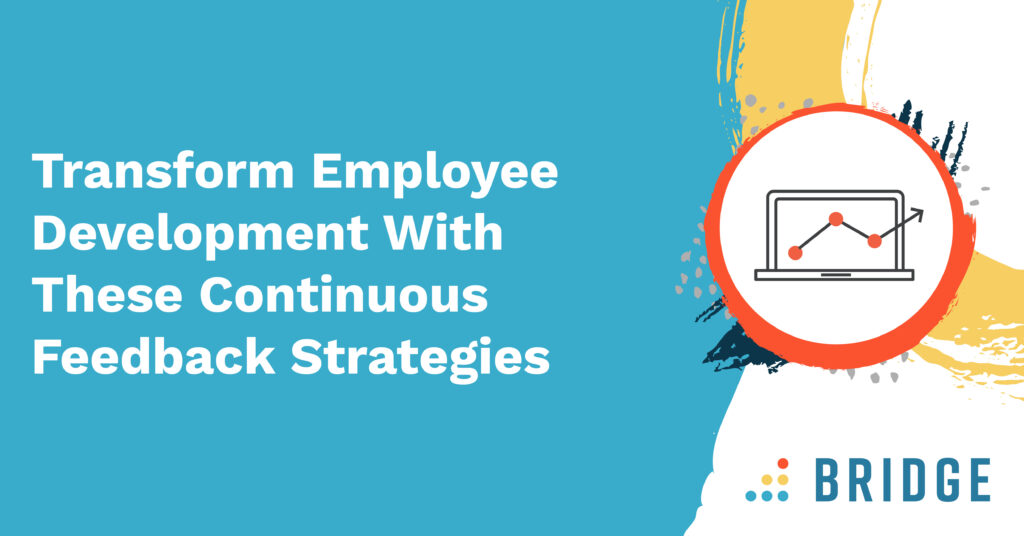 Transform Employee Development With These Continuous Feedback Strategies